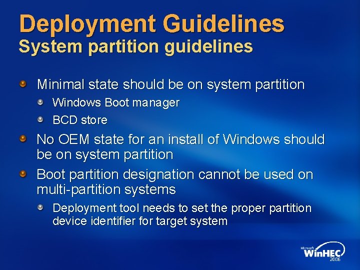Deployment Guidelines System partition guidelines Minimal state should be on system partition Windows Boot