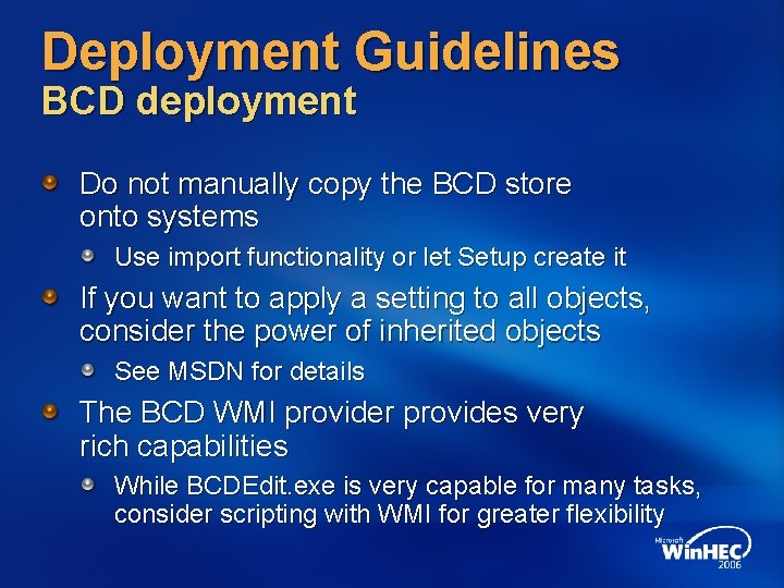 Deployment Guidelines BCD deployment Do not manually copy the BCD store onto systems Use