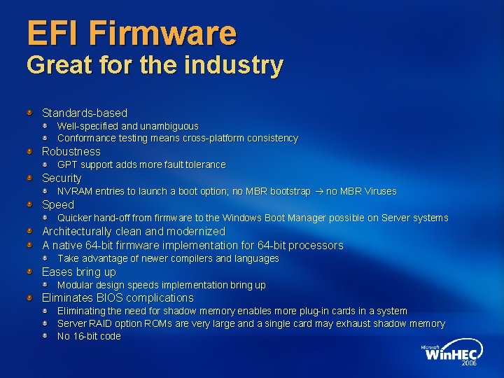 EFI Firmware Great for the industry Standards-based Well-specified and unambiguous Conformance testing means cross-platform