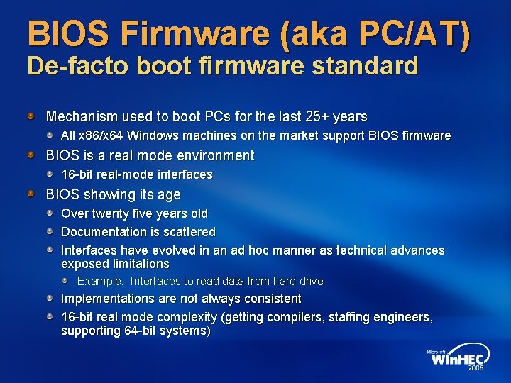 BIOS Firmware (aka PC/AT) De-facto boot firmware standard Mechanism used to boot PCs for