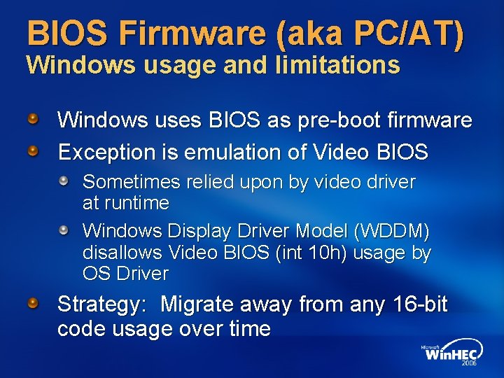 BIOS Firmware (aka PC/AT) Windows usage and limitations Windows uses BIOS as pre-boot firmware