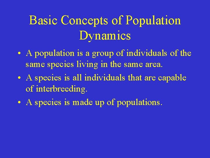 Basic Concepts of Population Dynamics • A population is a group of individuals of