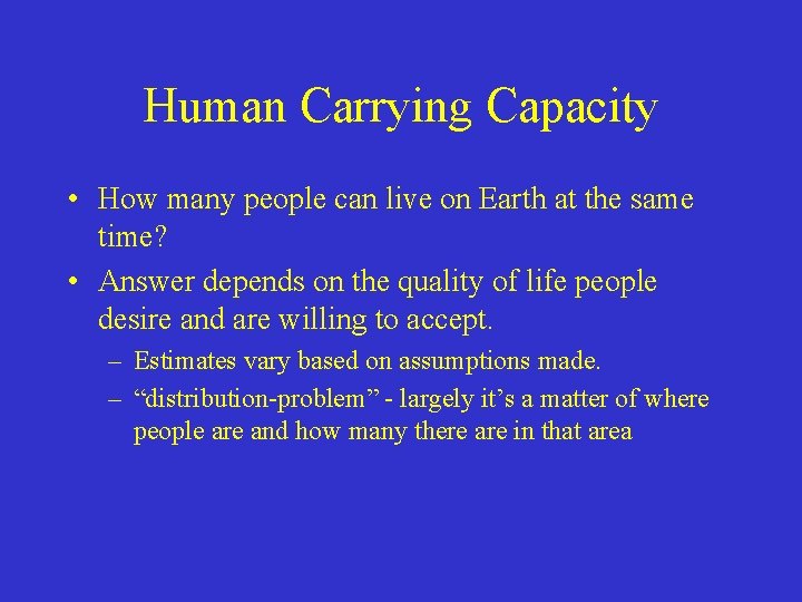 Human Carrying Capacity • How many people can live on Earth at the same