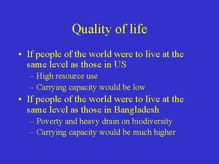 Quality of life • If people of the world were to live at the