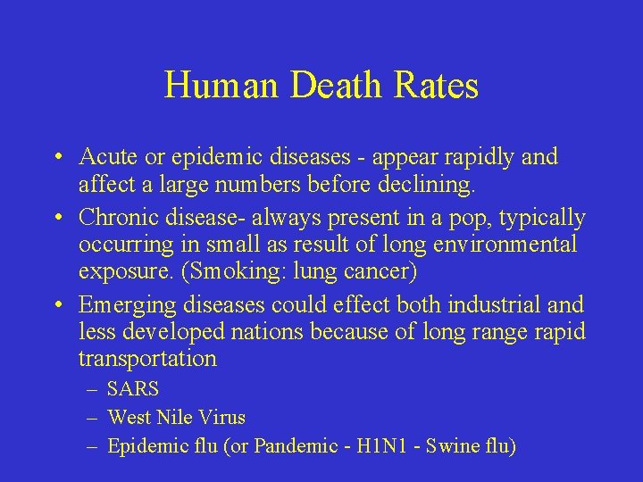 Human Death Rates • Acute or epidemic diseases - appear rapidly and affect a