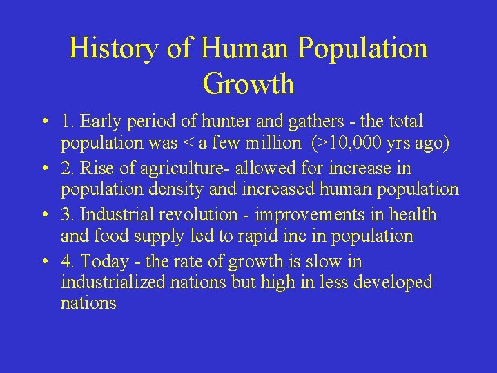 History of Human Population Growth • 1. Early period of hunter and gathers -