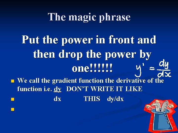 The magic phrase Put the power in front and then drop the power by