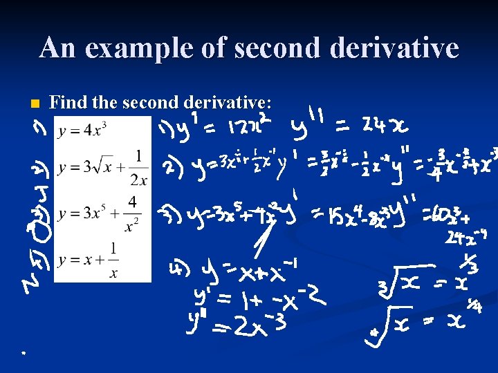 An example of second derivative n Find the second derivative: 