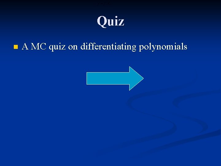 Quiz n A MC quiz on differentiating polynomials 