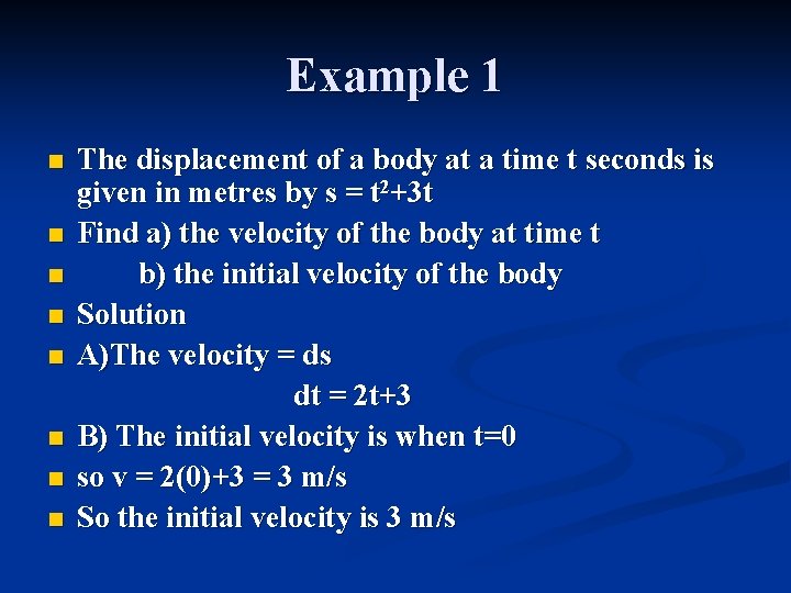 Example 1 n n n n The displacement of a body at a time