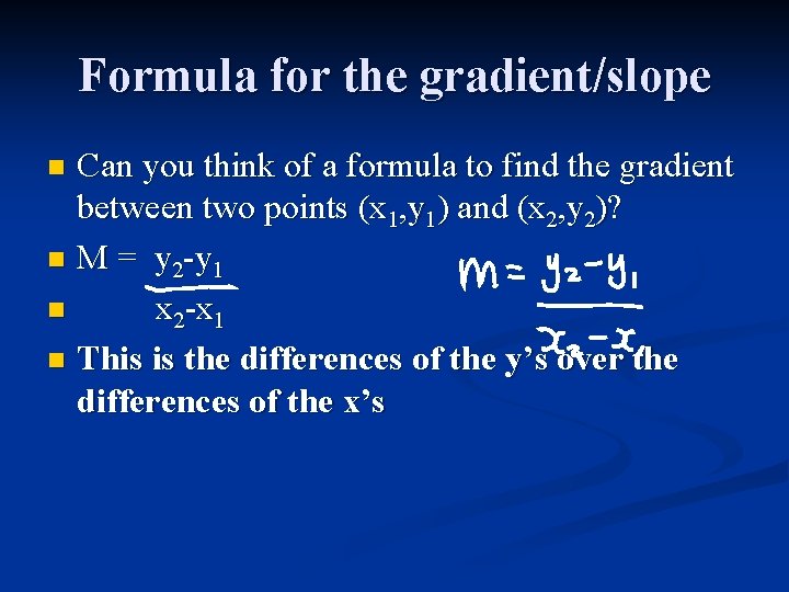 Formula for the gradient/slope Can you think of a formula to find the gradient