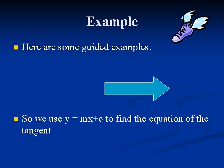 Example n Here are some guided examples. n So we use y = mx+c