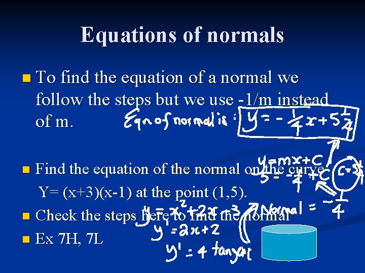 Equations of normals n To find the equation of a normal we follow the