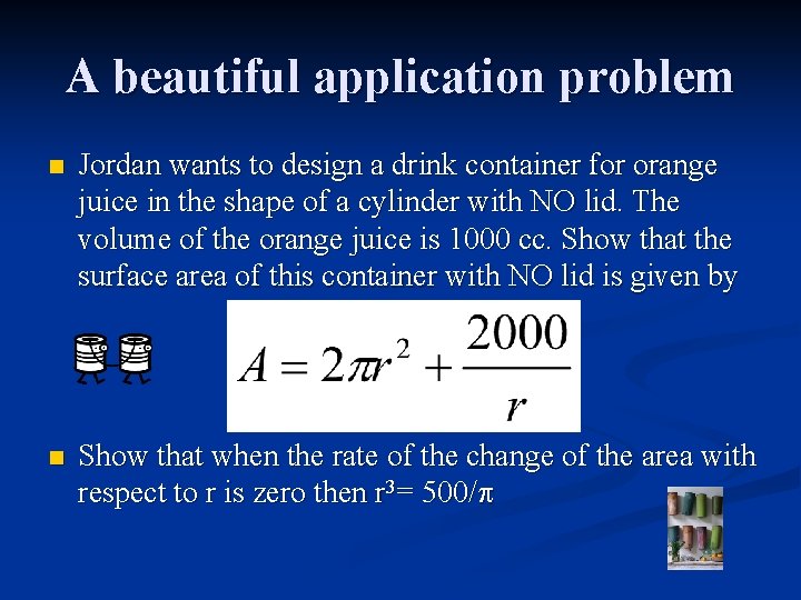 A beautiful application problem n Jordan wants to design a drink container for orange