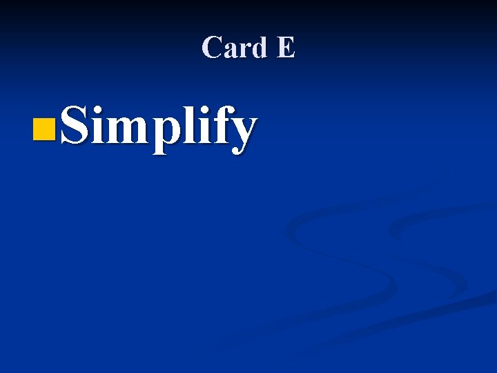 Card E n. Simplify 