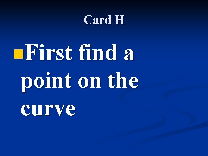 Card H n. First find a point on the curve 