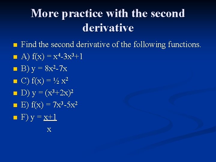 More practice with the second derivative n n n n Find the second derivative
