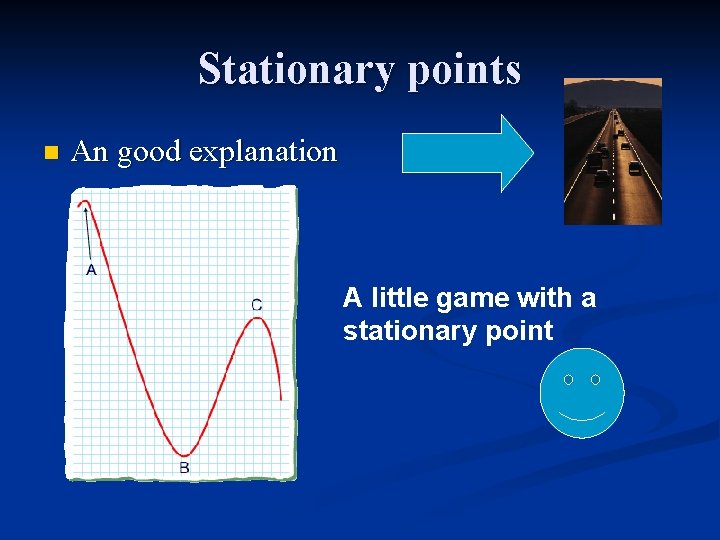 Stationary points n An good explanation A little game with a stationary point 