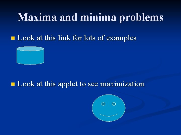Maxima and minima problems n Look at this link for lots of examples n