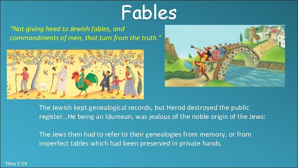 Fables “Not giving heed to Jewish fables, and commandments of men, that turn from