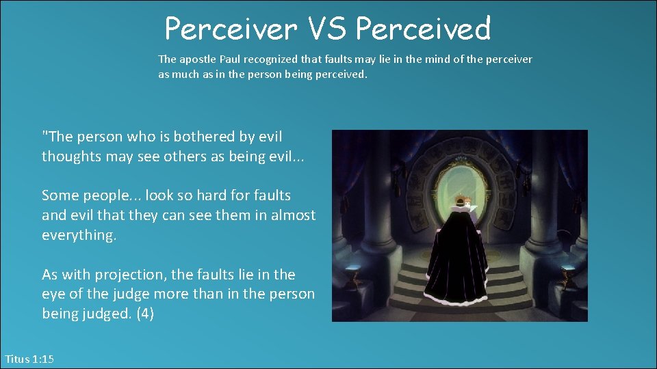 Perceiver VS Perceived The apostle Paul recognized that faults may lie in the mind