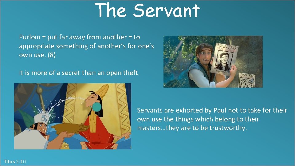 The Servant Purloin = put far away from another = to appropriate something of