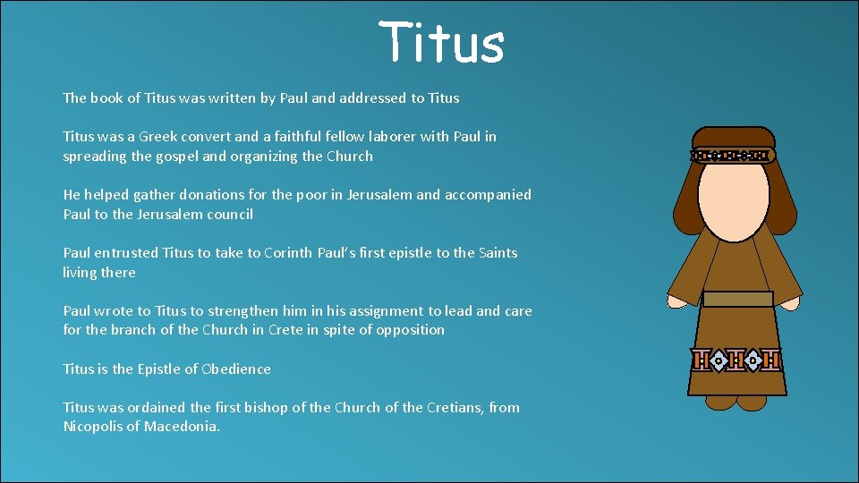 Titus The book of Titus was written by Paul and addressed to Titus was