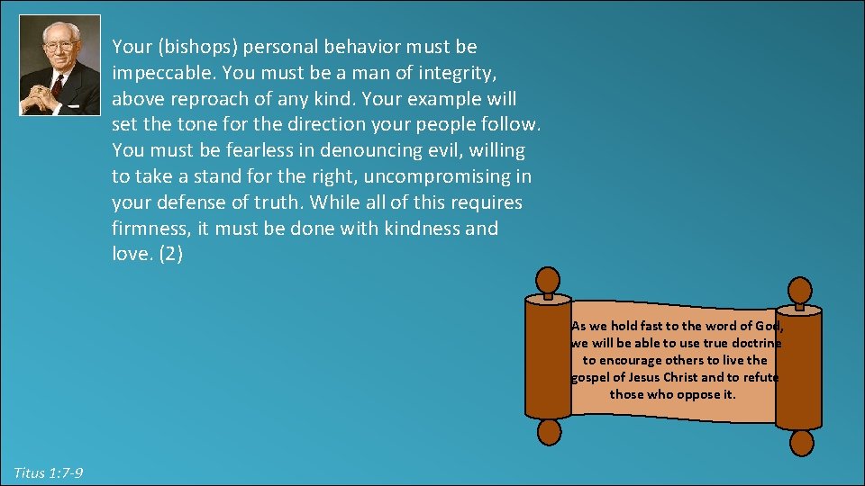 Your (bishops) personal behavior must be impeccable. You must be a man of integrity,