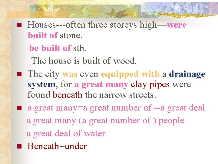 n n Houses---often three storeys high—were built of stone. be built of sth. The