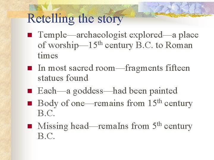 Retelling the story n n n Temple—archaeologist explored—a place of worship— 15 th century