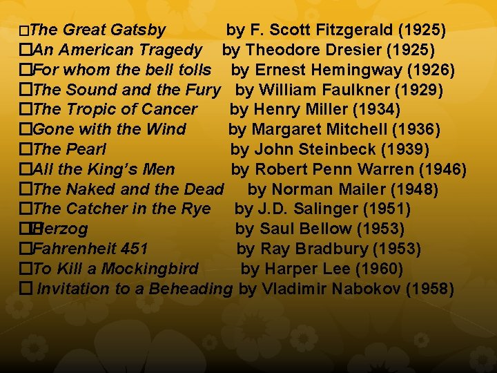 �The Great Gatsby by F. Scott Fitzgerald (1925) �An American Tragedy by Theodore Dresier
