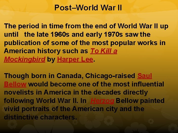 Post–World War II The period in time from the end of World War II