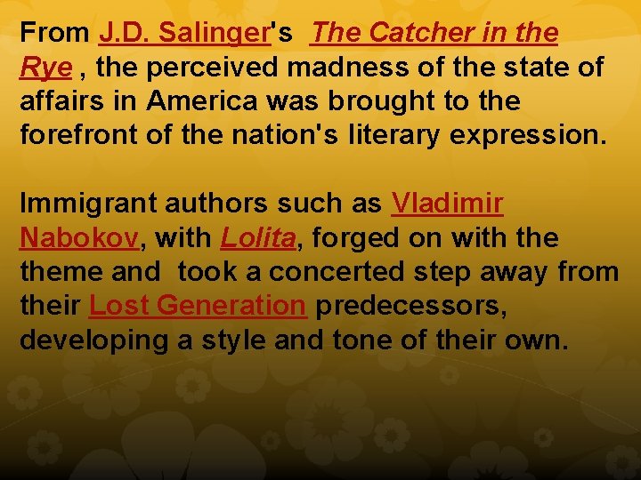 From J. D. Salinger's The Catcher in the Rye , the perceived madness of