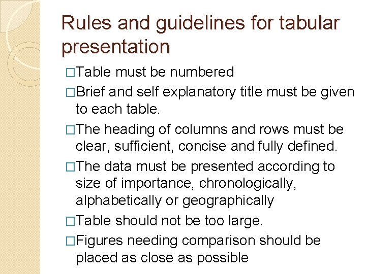 Rules and guidelines for tabular presentation �Table must be numbered �Brief and self explanatory