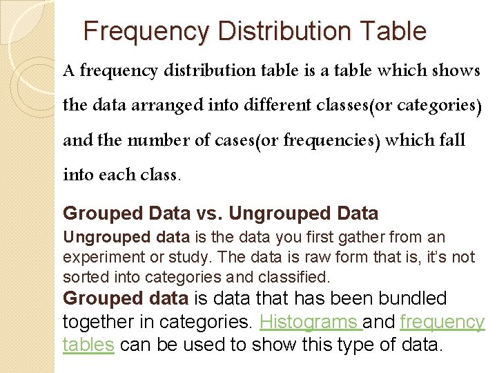 Frequency Distribution Table A frequency distribution table is a table which shows the data