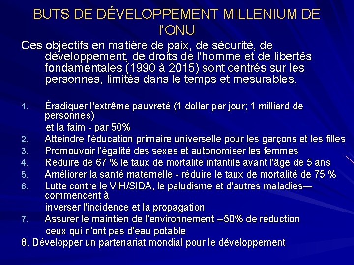 BUTS DE DÉVELOPPEMENT MILLENIUM DE l'ONU Ces objectifs en matière de paix, de sécurité,