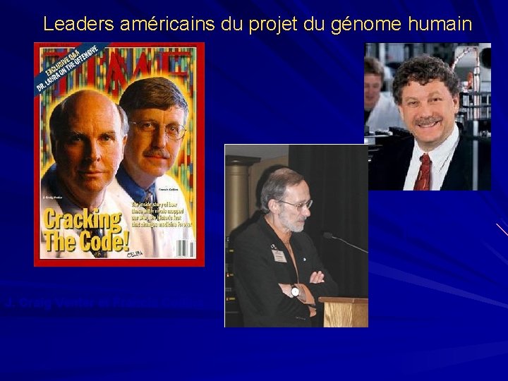 Leaders américains du projet du génome humain Eric Lander (en) J. Craig Venter et