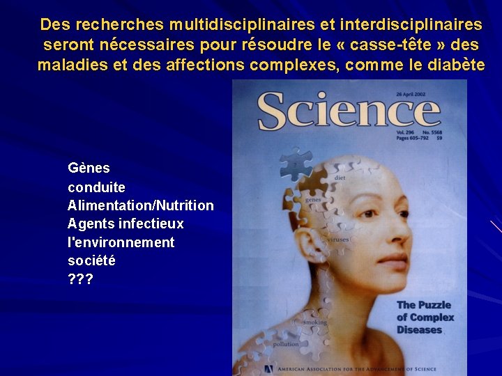 Des recherches multidisciplinaires et interdisciplinaires seront nécessaires pour résoudre le « casse-tête » des