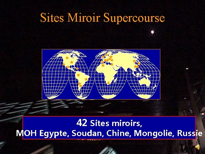 Sites Miroir Supercourse 42 Sites miroirs, MOH Egypte, Soudan, Chine, Mongolie, Russie 