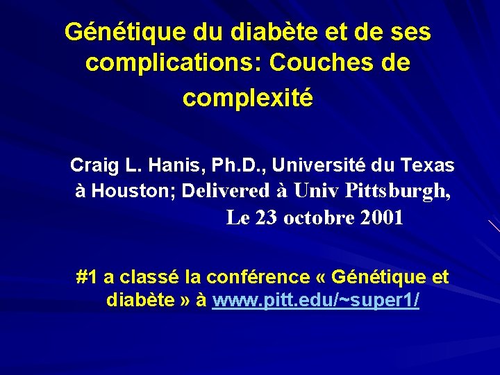 Génétique du diabète et de ses complications: Couches de complexité Craig L. Hanis, Ph.