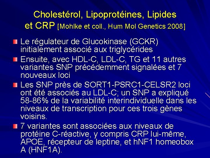 Cholestérol, Lipoprotéines, Lipides et CRP [Mohlke et coll. , Hum Mol Genetics 2008] Le