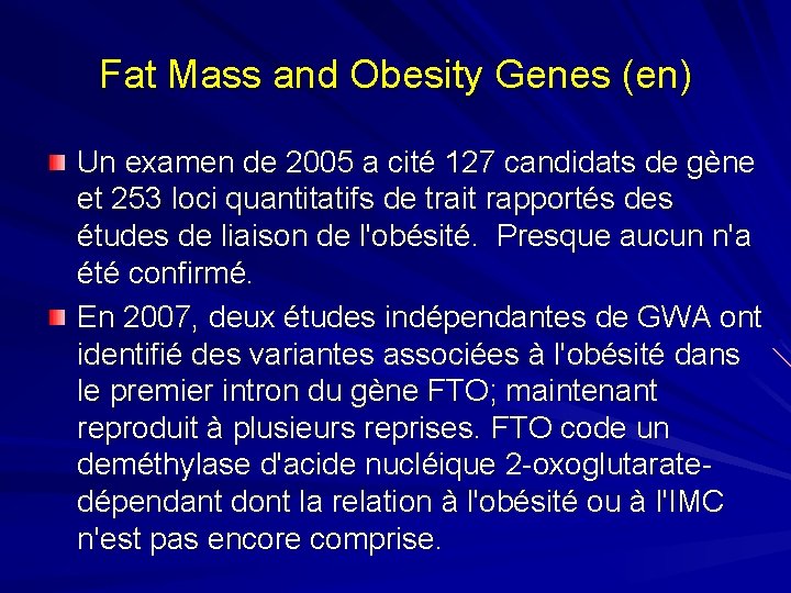 Fat Mass and Obesity Genes (en) Un examen de 2005 a cité 127 candidats