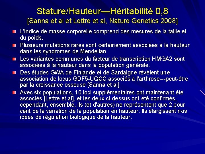 Stature/Hauteur—Héritabilité 0, 8 [Sanna et al et Lettre et al, Nature Genetics 2008] L'indice