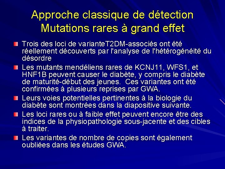 Approche classique de détection Mutations rares à grand effet Trois des loci de variante.