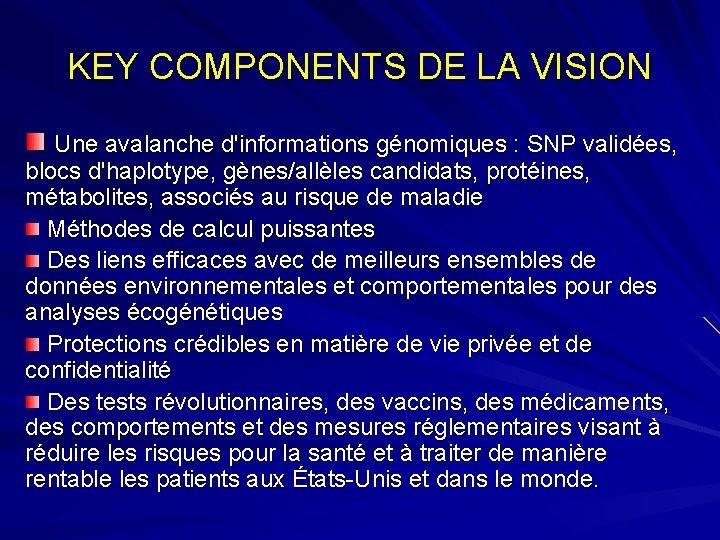 KEY COMPONENTS DE LA VISION Une avalanche d'informations génomiques : SNP validées, blocs d'haplotype,