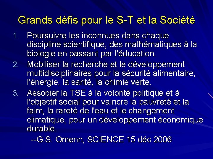 Grands défis pour le S-T et la Société 1. Poursuivre les inconnues dans chaque