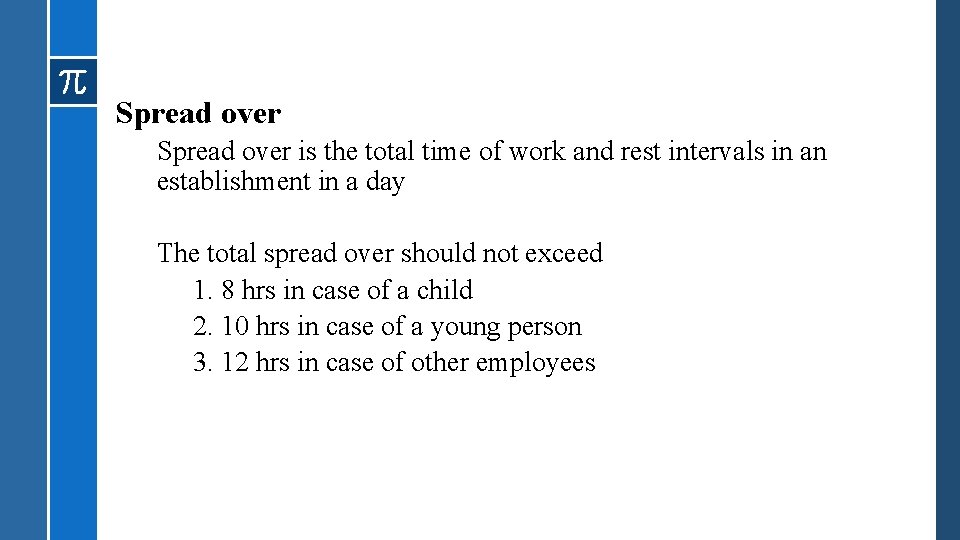 Spread over is the total time of work and rest intervals in an establishment