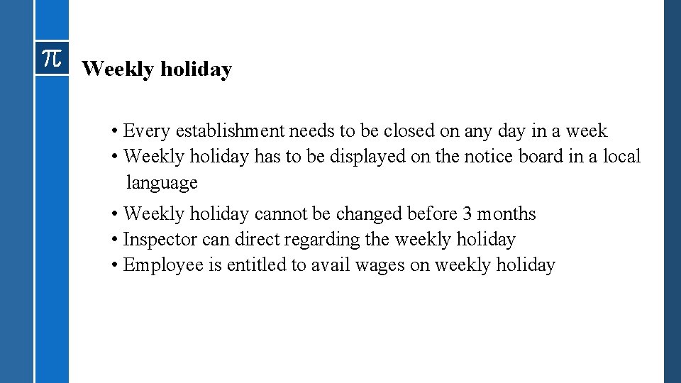 Weekly holiday • Every establishment needs to be closed on any day in a