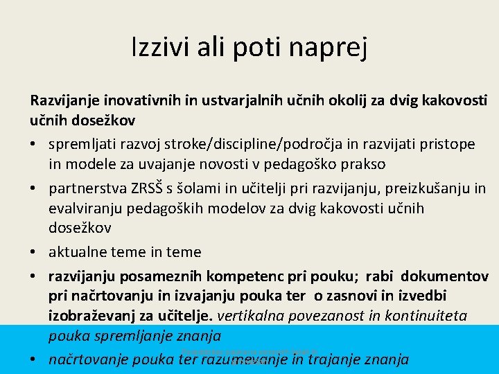 Izzivi ali poti naprej Razvijanje inovativnih in ustvarjalnih učnih okolij za dvig kakovosti učnih