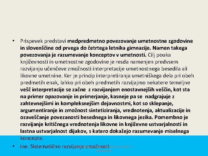  • Prispevek predstavi medpredmetno povezovanje umetnostne zgodovine in slovenščine od prvega do četrtega